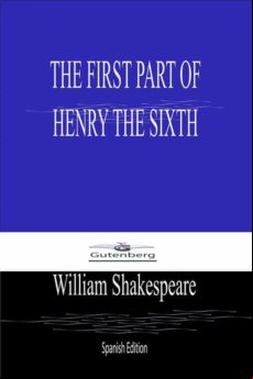 The First Part Of Henry The Sixth (spanish Edition) (ebook)