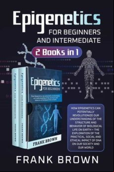 EPIGENETICS FOR BEGINNERS AND INTERMEDIATE (2 BOOKS IN 1) EBOOK