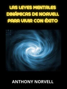 LAS LEYES MENTALES DINÁMICAS DE NORVELL PARA VIVIR CON ÉXITO (TRADUCIDO) EBOOK