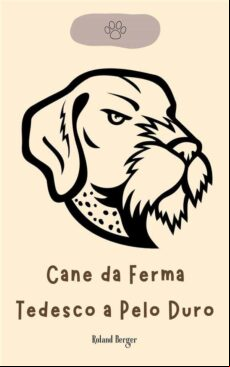 CANE DA FERMA TEDESCO A PELO DURO EBOOK (edición en italiano)