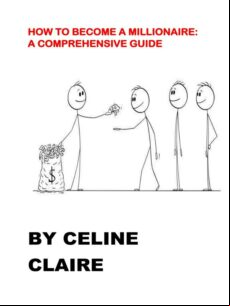 HOW TO BECOME A MILLIONAIRE: A COMPREHENSIVE GUIDE EBOOK (edición en inglés)