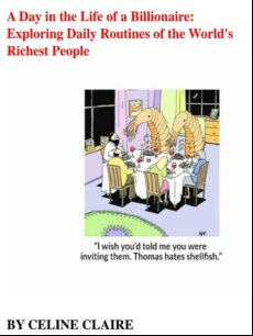 A DAY IN THE LIFE OF A BILLIONAIRE: EXPLORING DAILY ROUTINES OF THE WORLDS RICHEST PEOPLE EBOOK (edición en inglés)