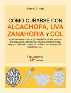 Cómo Curarse Con Alcachofa Uva Zanahoria Y Col (ebook)