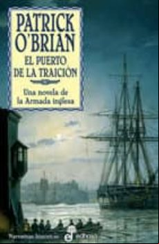 El Puerto De La Traicion (serie Aubrey-maturin 9)