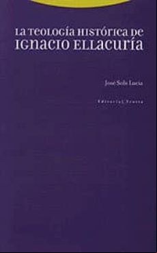 La Teologia Historica De Ignacio Ellacuria