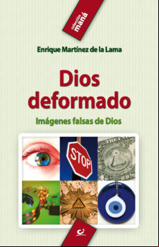 DIOS DEFORMANDO: IMAGENES FALSAS DE DIOS
