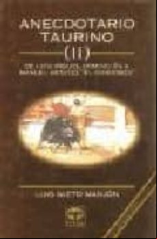 ANECDOTARIO TAURINO II: DE LUIS MIGUEL DOMINGUIN A MANUEL BENITEZ EL CORDOBES (2ª ED.)