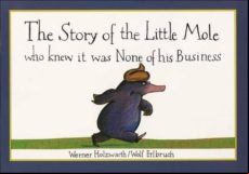 The Story Of The Little Mole Who Knew It Was None Of His Business