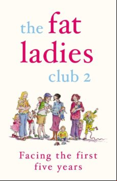 The Fat Ladies Club: Facing The First Five Years (ebook)
