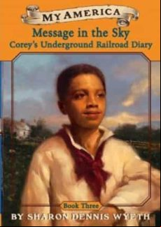 My America: Message In The Sky: Cor Ey S Underground Railroad Diary Bo