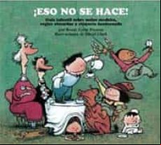¡eso No Se Hace!: Guia Infantil Sobre Malos Modales Reglas Absur Das Y