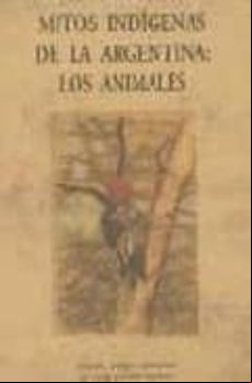 Mitos Indigenas De La Argentina: Los Animales
