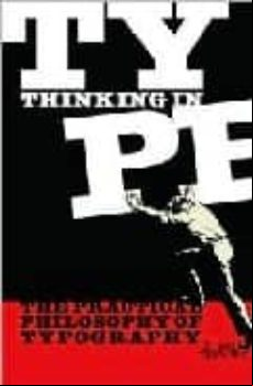 Thinking In Type: The Practical Philosophy Of Typography