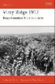 Vimy Ridge 1917: Byng S Canadians Triumph At Arras