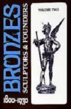 Bronzes: Sculptors And Founders 1800-1930 (volumen 3)