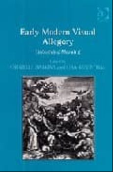 Early Modern Visual Allegory: Embodying Meaning