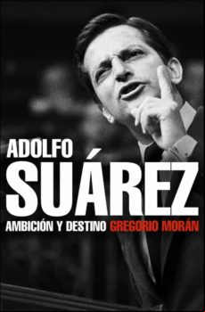 Adolfo Suarez: Ambicion Y Destino