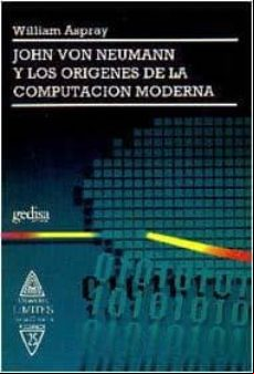 John Von Neumann Y Los Origenes De La Computacion Moderna