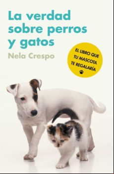 La Verdad Sobre Perros Y Gatos (ebook)