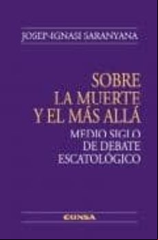 Sobre La Muerte Y El Mas Alla: Medio Siglo De Debate Escatologico