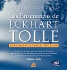 Las Enseñanzas De Eckhart Tolle: Guia Practica Para El Dia A Dia (incl