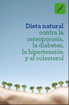 Dieta Natural Contra La Osteoporosis La Diabetes La Hipertensión Y El
