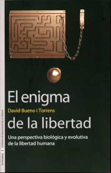 El Enigma De La Libertad: Una Perspectiva Biologica Y Evolutiva D E La