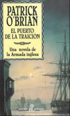 El Puerto De La Traicion (serie Aubrey-maturin 9)