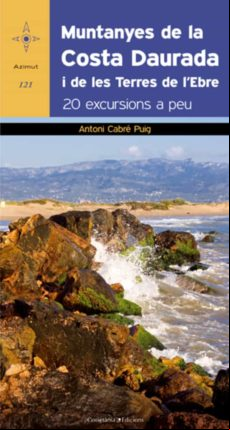 Muntanyes De La Costa Daurada I Les Terres De L Ebre. 20 Excursio Ns A