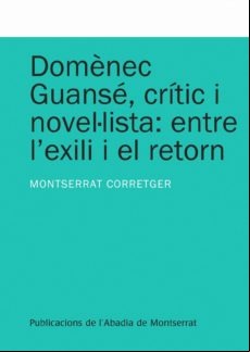 Domenec Guanse Critic I Novel·lista: Entre L Exili I El Retorn