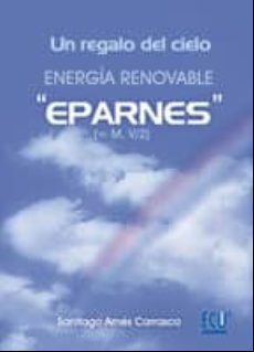 Un Regalo Del Cielo. Energía Renovable Eparnes (ebook)