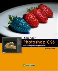 Aprender Photoshop Cs6 Con 100 Ejercicios Prácticos (ebook)