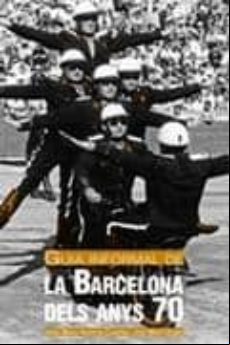 Guia Informal De La Barcelona Dels Anys 70