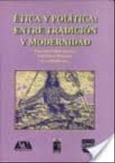ETICA Y POLITICA: ENTRE TRADICION Y MODERNIDAD