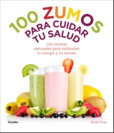 100 Zumos Para Cuidar Tu Salud (ebook)
