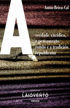 A Verdade Xurídica O Pensamento Zombi E A Tradición Republicana (ebook