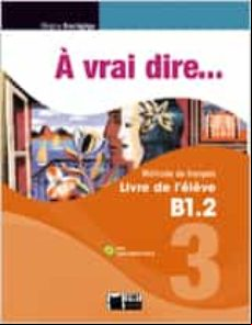 À Vrai Dire... 3. Livre De L Élève B1.2 + Cd