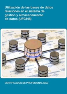 UF0348 - UTILIZACIÓN DE LAS BASES DE DATOS RELACIONALES EN EL SISTEMA DE GESTIÓN Y ALMACENAMIENTO DE DATOS EBOOK