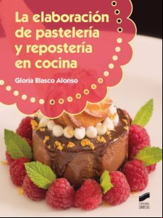 La Elaboración De Pastelería Y Repostería En Cocina (ebook)