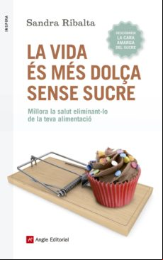 La Vida Es Mes Dolça Sense Sucre: Millora La Salut Eliminant-lo De La