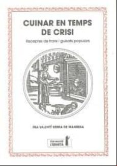 Cuinar En Temps De Crisi: Receptes De Frare I Guisats Populars