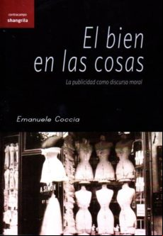 EL BIEN EN LAS COSAS: LA PUBLICIDAD COMO DISCURSO MORAL