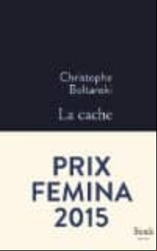LA CACHE (PRIX FEMINA 2015; PRIX DE LA RENTRÉE (FORÊT DES LIVRES 2015); PRIX TRANSFUGE DU MEILLEUR PREMIER ROMAN 2015) (edición en francés)