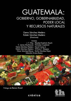 Guatemala: Gobierno Gobernabilidad Poder Local Y Recursos Naturales (e