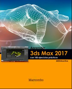 Aprender 3ds Max 2017 Con 100 Ejercicios Prácticos (ebook) Aprender 3ds Max 2017 Con 100 Ejercicios Prácticos (ebook)