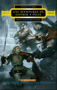 Las Aventuras De Gotrek Y Félix. Matahermanos Nº 01 (ebook)
