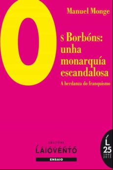 Os Borbóns: Unha Monarquía Escandalosa (ebook)