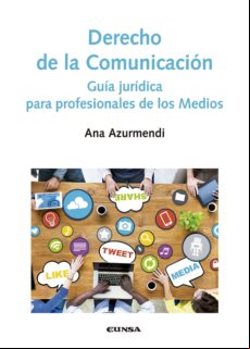 Derecho De La Comunicacion: Guia Juridica Para Profesionales De Los Me