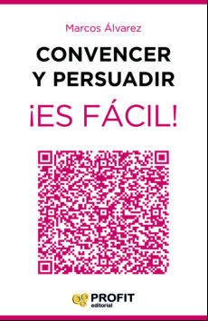 Convencer Y Persuadir ¡es Facil!: 23 Estrategias Para Que Los Demas Qu