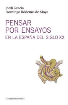 Pensar Por Ensayos En La España Del Siglo Xx